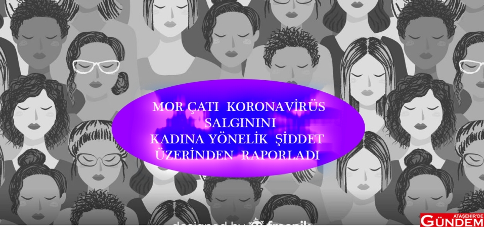 BU SEFERKİ SALGIN RAPORU KADINA ŞİDDET ÜZERİNE MOR ÇATI